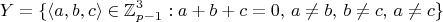 $$
Y = \{ \langle a,b,c \rangle \in \mathbb{Z}^3_{p-1} : a+b+c = 0,\, a \neq b,\, b \neq c,\, a \neq c \}
$$