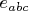 $e_{abc}$