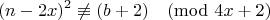 $$ (n-2x)^2 \not\equiv (b+2) \pmod{4x+2} $$