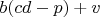 $b(cd-p)+v$