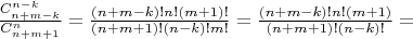 $\frac{C_{n+m-k}^{n-k}}{C_{n+m+1}^{n}}= \frac{(n+m-k)! n! (m+1)!}{(n+m+1)! (n-k)!m!}= \frac{(n+m-k)! n! (m+1)}{(n+m+1)! (n-k)!} =$