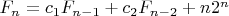 $F_n = c_1 F_{n - 1} + c_2 F_{n - 2} + n 2^n$