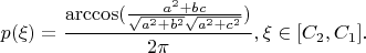 $$p(\xi)=\frac{\arccos(\frac{a^2+bc}{\sqrt{a^2+b^2}\sqrt{a^2+c^2}})}{2\pi},\xi \in [C_2,C_1].$$