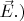 $\vec{E}.)$