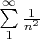$\sum\limits_1^{\infty} \frac1{n^2}$