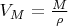 $V_M=\frac{M}{\rho}$
