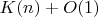$K(n) + O(1)$ $K(n) + O(1)$