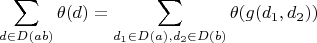 $$\sum\limits_{d \in D(ab)} \theta(d) = \sum\limits_{d_1 \in D(a), d_2 \in D(b)} \theta(g(d_1, d_2))$$