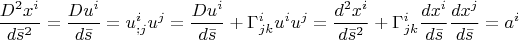 $$\frac{D^2 x^i}{d\bar{s}^2}=\frac{D u^i}{d\bar{s}}=u^i_{;j}u^j=\frac{D u^i}{d\bar{s}}+\Gamma^i_{jk}u^i u^j=\frac{d^2 x^i}{d\bar{s}^2}+\Gamma^i_{jk}\frac{d x^i}{d\bar{s}} \frac{d x^j}{d\bar{s}}= a^i$$