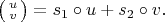 $\bigl(\begin{smallmatrix} u \\ v \end{smallmatrix}\bigr)=s_1\circ u+s_2\circ v.$