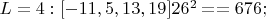 $L=4: [-11, 5, 13, 19]      26^2 == 676;$