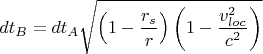 $$dt_B = dt_A\sqrt{ \left (1-\dfrac{r_s}{r}\right ) \left (1-\dfrac{v_{loc}^2}{c^2}\right )}$$