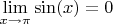 $\lim\limits_{x \to \pi} \sin(x) = 0$