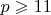 $p \geqslant 11