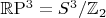 ${\mathbb R}{\mathrm P}^3 = S^3/{\mathbb Z}_2$