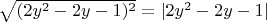 $\sqrt{(2y^2 - 2y - 1)^2} = |2y^2 - 2y - 1|$