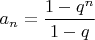 $a_{n} = \dfrac{1-q^n}{1-q}$