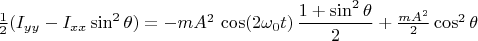 $\frac{1}{2} (I_{yy}-I_{xx} \sin^2 \theta)=-mA^2 \, \cos(2 \omega_0t) \, \dfrac{1+\sin^2 \theta}{2}+\frac{mA^2}{2} \cos^2 \theta$