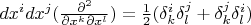 $dx^idx^j(\frac{\partial^2}{\partial x^k\partial x^l}) = \frac{1}{2}(\delta^i_k\delta^j_l+\delta^j_k\delta^i_l)$