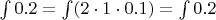 $\int 0.2 = \int (2 \cdot 1 \cdot 0.1) = \int 0.2$