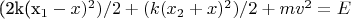 (2k(x_1-x)^2)/2 + (k(x_2+x)^2)/2 + mv^2 = E