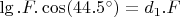 $\lg.F.\cos(44.5°)=d_1.F$