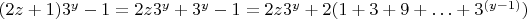 $(2z+1)3^{y}-1=2z3^{y}+3^y-1=2z3^{y}+2(1+3+9+\ldots+3^{(y-1)})$