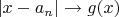 $|x - a_n| \to g(x)$