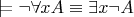 $\models \neg \forall x A \equiv \exists x \neg A$