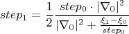 $$step_1=\frac{1}{2}\frac{step_0\cdot|\nabla_0|^2}{|\nabla_0|^2+\frac{\xi_1-\xi_0}{step_0}}$$