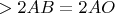 $> 2 AB = 2AO$