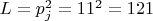 $L = p_j^2 = 11^2 = 121$