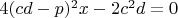 $4(cd-p)^2x-2c^2d=0$ $4(cd-p)^2x-2c^2d=0$
