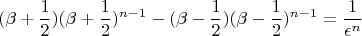 $$ (\beta + \frac{1}{2})(\beta + \frac{1}{2})^{n - 1} -
(\beta - \frac{1}{2})(\beta - \frac{1}{2})^{n - 1} = \frac{1}{\epsilon^{n}} $$ $$ (\beta + \frac{1}{2})(\beta + \frac{1}{2})^{n - 1} -
(\beta - \frac{1}{2})(\beta - \frac{1}{2})^{n - 1} = \frac{1}{\epsilon^{n}} $$