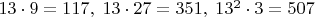 $13\cdot 9=117,\;13\cdot 27=351,\;13^2\cdot 3=507$