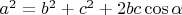 $a^2 = b^2 + c^2 + 2bc \cos \alpha$