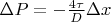 $\Delta P = - \frac {4\tau}D\Delta x$