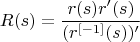 $$R(s)=\frac{r(s)r'(s)}{(r^{[-1]}(s))'}$$