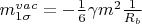$m_{1\sigma }^{vac}=-\frac{1}{6}\gamma m^2\frac{1}{  R_b } $