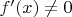 $f'(x) \ne0$ $f'(x) \ne0$