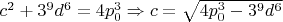 $c^2+3^9d^6=4p_0^3\Rightarrow c=\sqrt{4p_0^3-3^9d^6}$