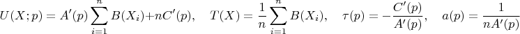 $$U(X;p)=A'(p)\sum\limits_{i=1}^{n} B(X_i)+nC'(p),\quad T(X)=\frac{1}{n}\sum\limits_{i=1}^{n} B(X_i),\quad \tau(p)=-\frac{C'(p)}{A'(p)}, \quad a(p)=\frac{1}{nA'(p)}$$