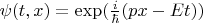 $\psi(t,x)=\exp (\frac i \hbar (px-Et))$