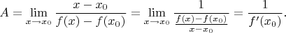 $$A=\lim_{x\to x_0}\frac{x-x_0}{f(x)-f(x_0)}=\lim_{x\to x_0}\frac1{\frac{f(x)-f(x_0)}{x-x_0}}=\frac1{f'(x_0)}.$$