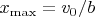 $x_{\max}=v_0/b$