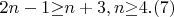 $2n-1{\geq}n+3,n{\geq}4.(7)$ $2n-1{\geq}n+3,n{\geq}4.(7)$