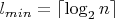 $l_{min}=\left\lceil\log_2n\right\rceil$