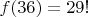 $f(36)=29!$