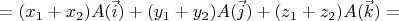$=(x_1 + x_2) A(\vec i) + (y_1 + y_2) A(\vec j) + (z_1 + z_2) A(\vec k) =$