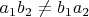 $a_1b_2\neq b_1a_2$